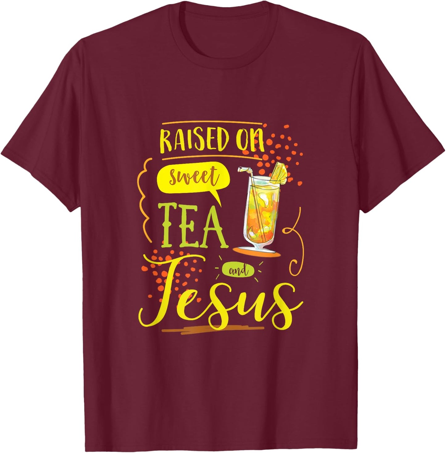 Raised On Sweet Tea And Jesus T-Shirt - T-Shirt | Maroon