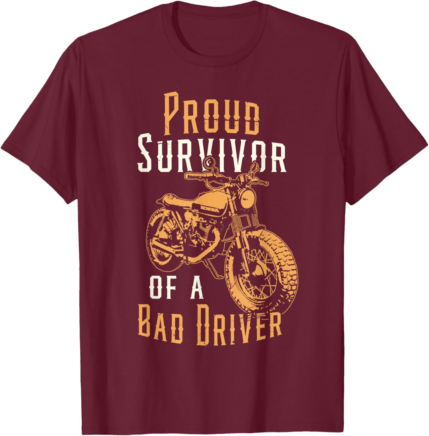 Proud Survivor Motorcycle Accident Bike Rider Motorcyclist T-Shirt - T-Shirt | Maroon