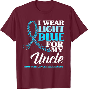 I Wear Light Blue For My Uncle Prostate Cancer Awareness T-Shirt - T-Shirt | Maroon