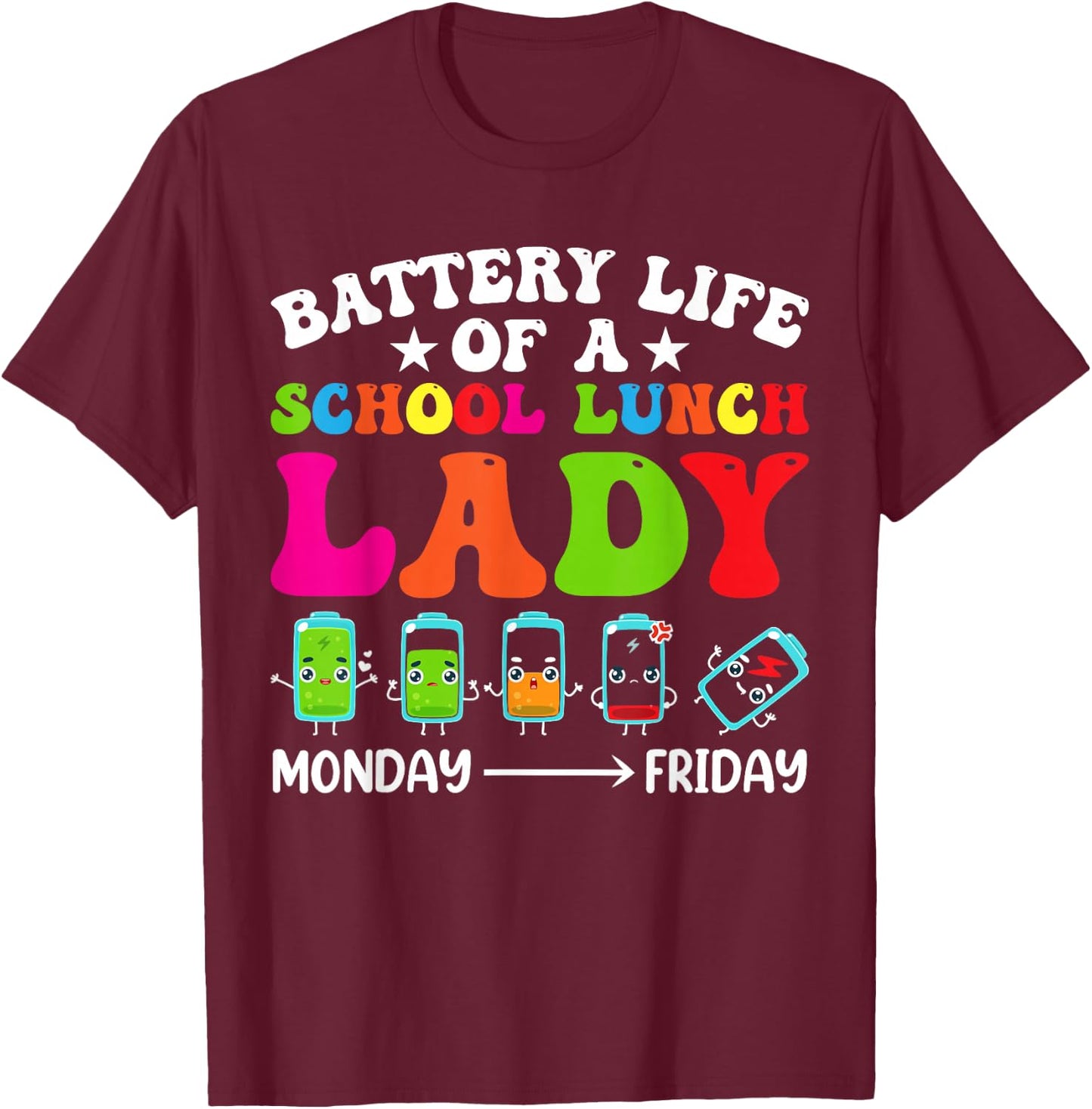 Battery Life Of A School Lunch Lady Cafeteria Worker Squad T-Shirt - T-Shirt | Maroon