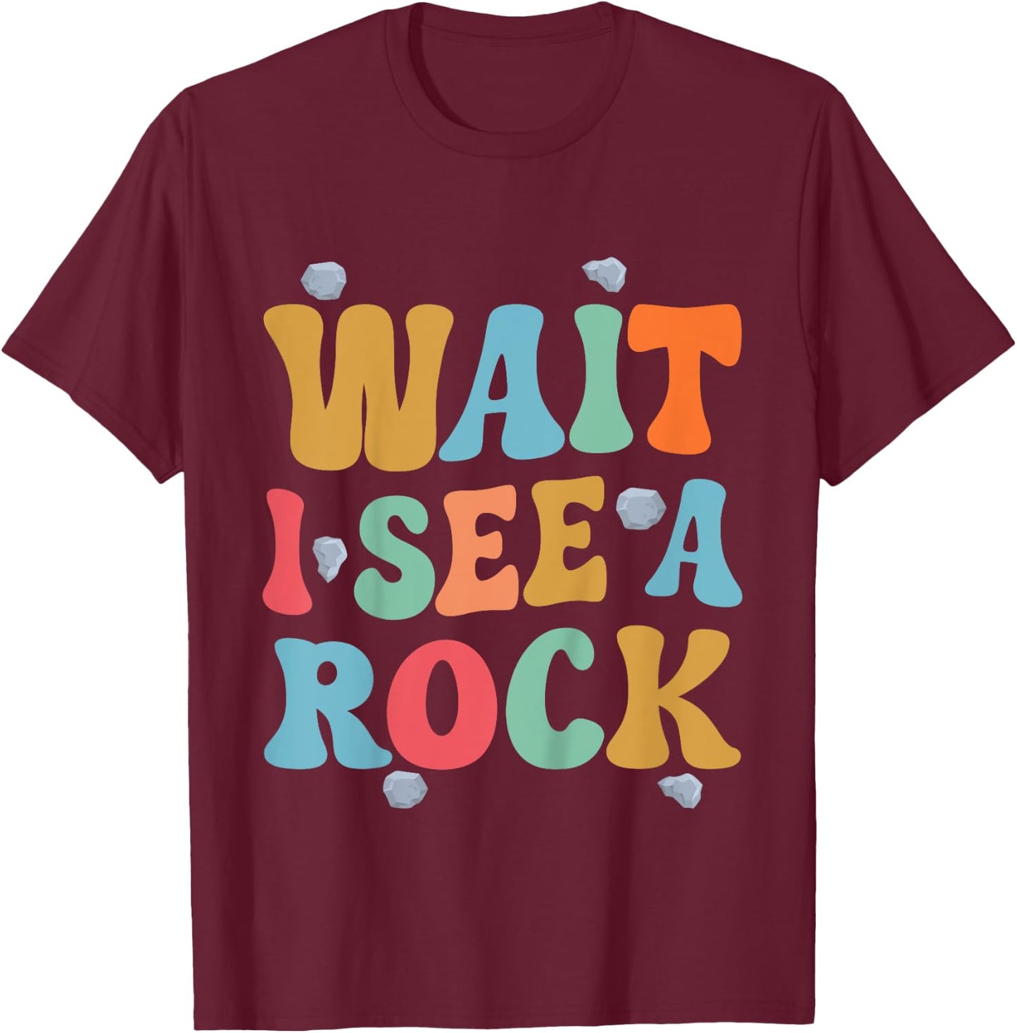 Kids Wait I See A Rock Geology Rocks Geologist Student Toddler T-Shirt - T-Shirt | Maroon