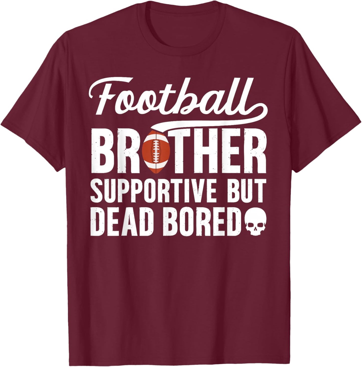 Football Brother Supportive Football Player's Brother T-Shirt - T-Shirt | Maroon
