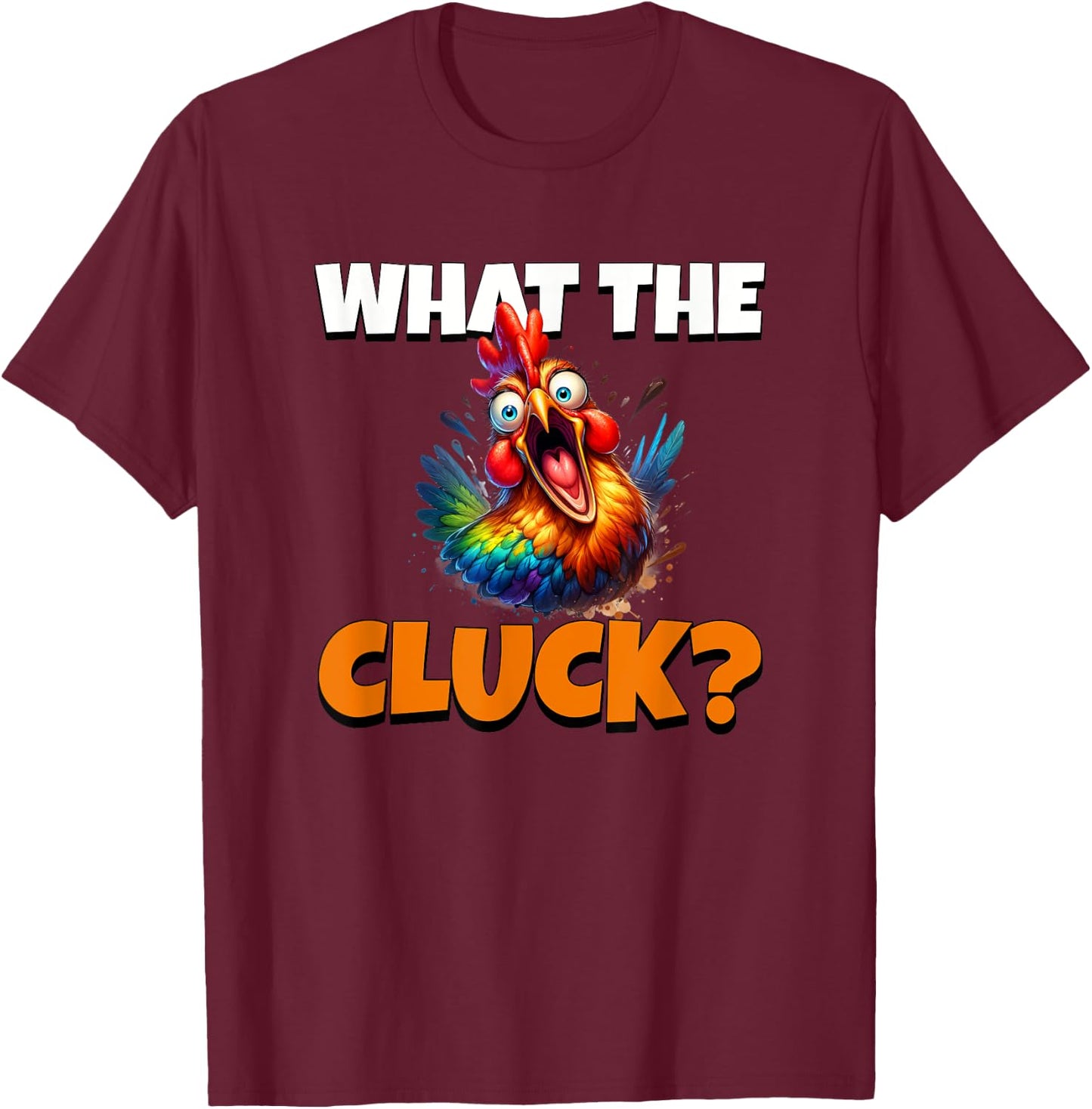 What The Cluck T-Shirt - T-Shirt | Maroon