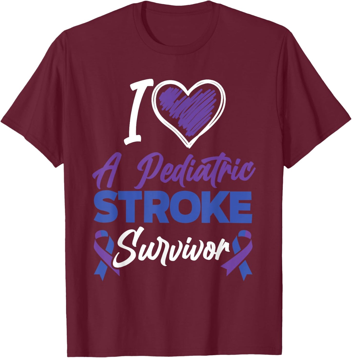 I Love Pediatric Stroke Survivor Pediatric Stroke Awareness T-Shirt - T-Shirt | Maroon