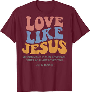 Love Like Jesus X Jesus Loves You God Christ Saying Back , White T-Shirt - T-Shirt | Maroon