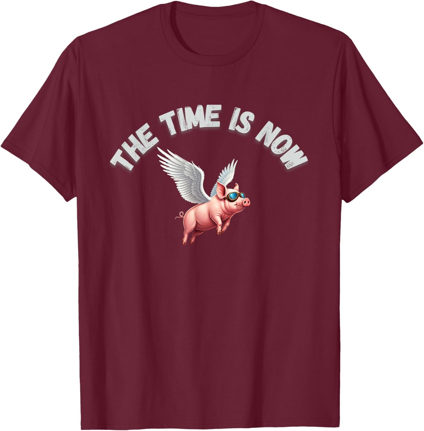 The Time is Now Pigs Flying T-Shirt - T-Shirt | Maroon