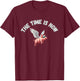 The Time is Now Pigs Flying T-Shirt - T-Shirt | Maroon