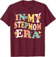 In My Stepmom Era Funny Sarcastic Groovy Retro Mothers Day T-Shirt - T-Shirt | Maroon