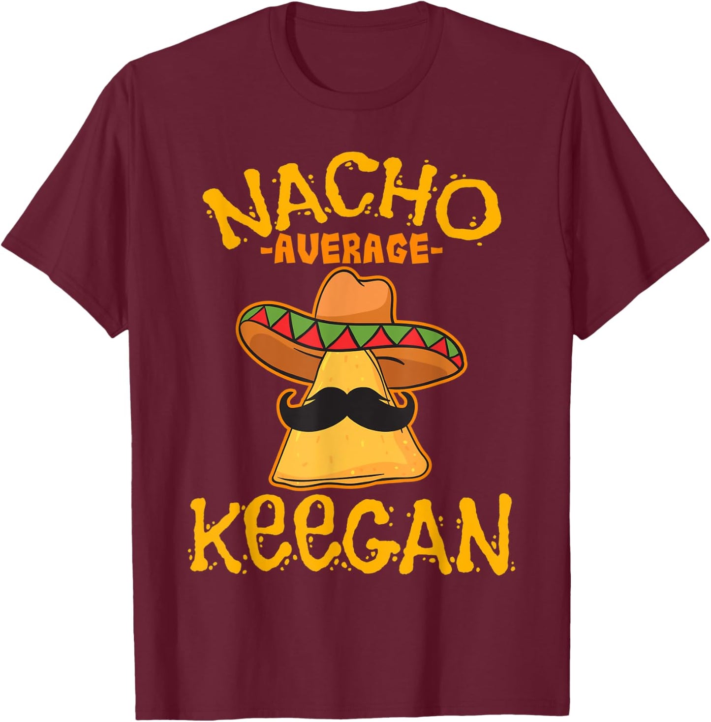Nacho Average Keegan Personalized Name Funny Taco T-Shirt - T-Shirt | Maroon
