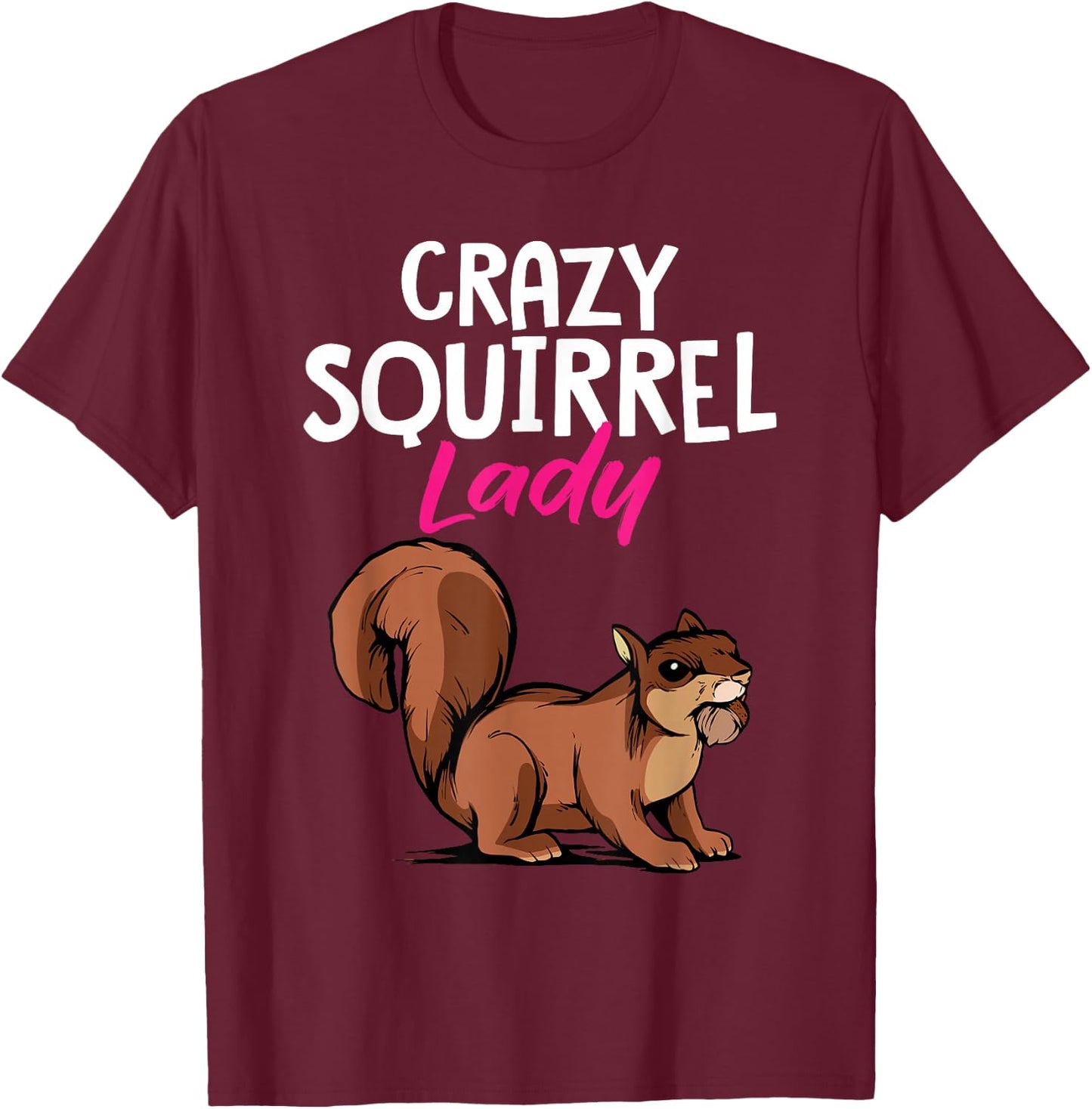 Forest Animal Cute Crazy Squirrel Lady Rodent Women T-Shirt - T-Shirt | Maroon