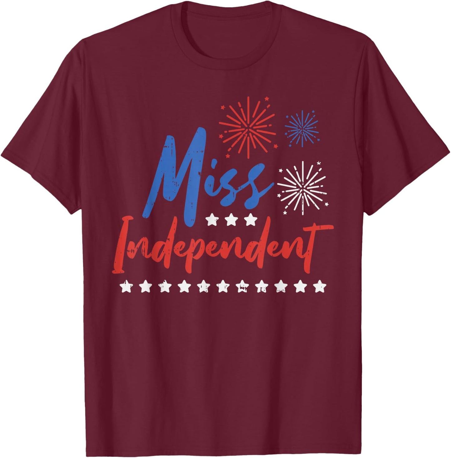 Miss Independent Funny 4th Of July Girl Single Women Party T-Shirt - T-Shirt | Maroon