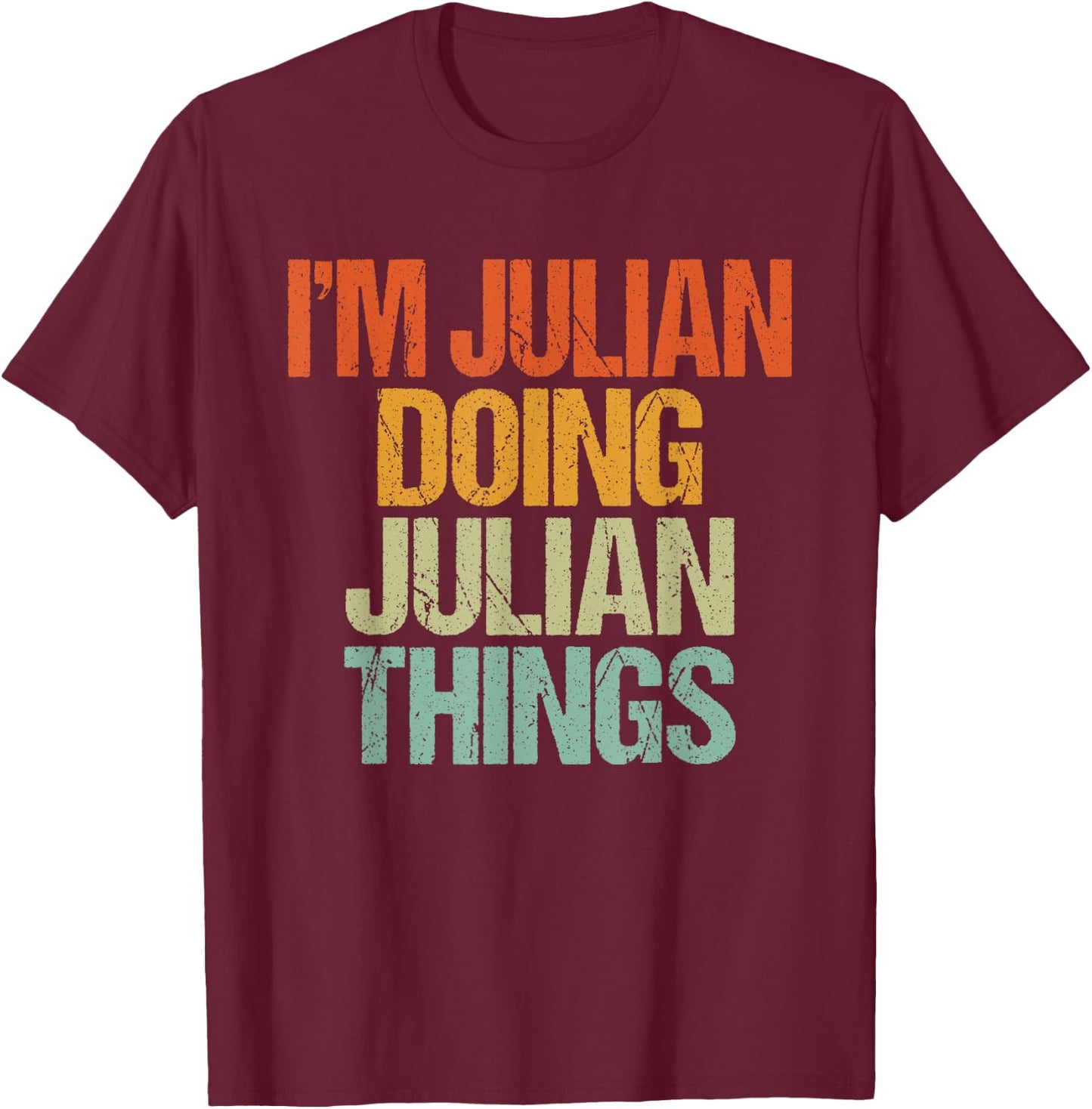I'm JULIAN Doing JULIAN Things Shirt Funny Vintage Birthday T-Shirt - T-Shirt | Maroon