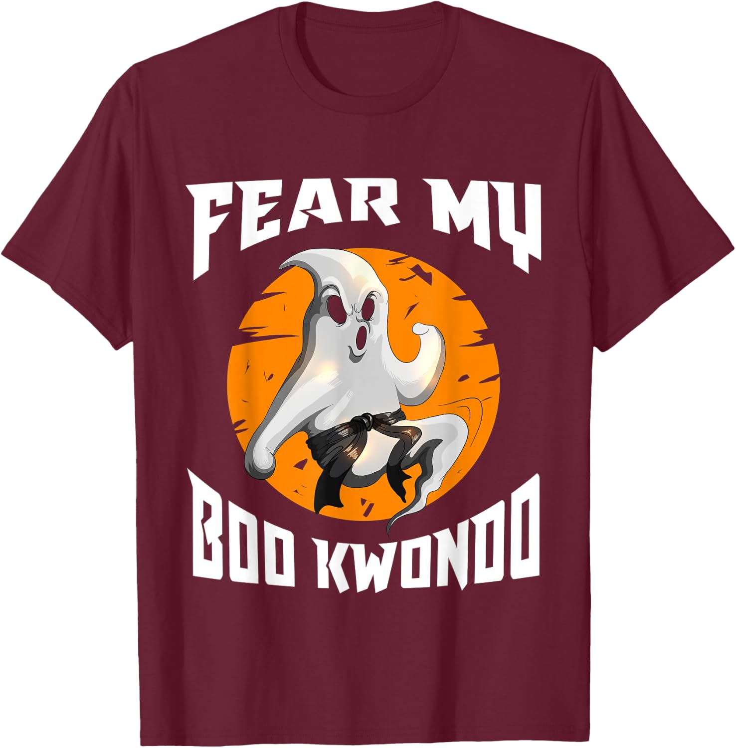 Fear My Boo Kwondo Creepy Spirit Halloween Kung Fu Karate T-Shirt - T-Shirt | Maroon