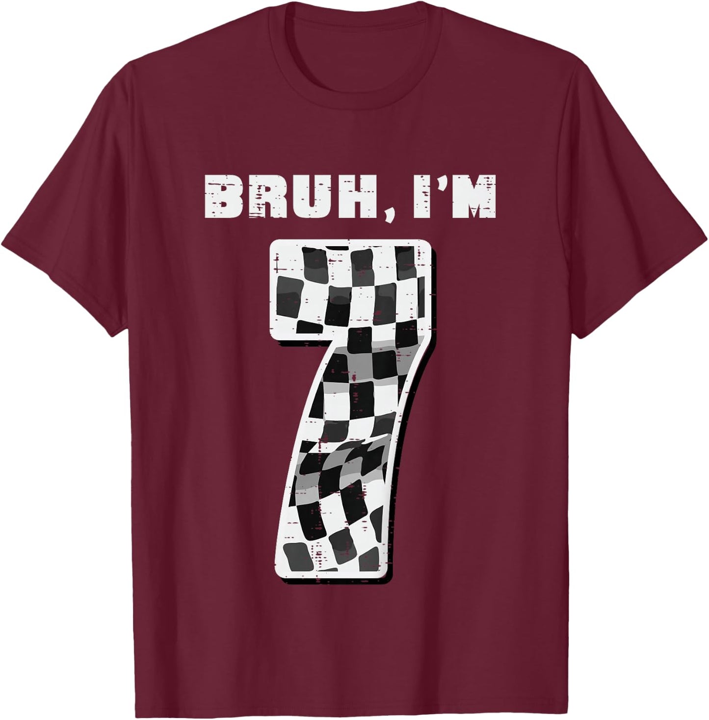 Kids Bruh Im 7 Race Checkered Flag 7th Birthday Seven Year Boys T-Shirt - T-Shirt | Maroon