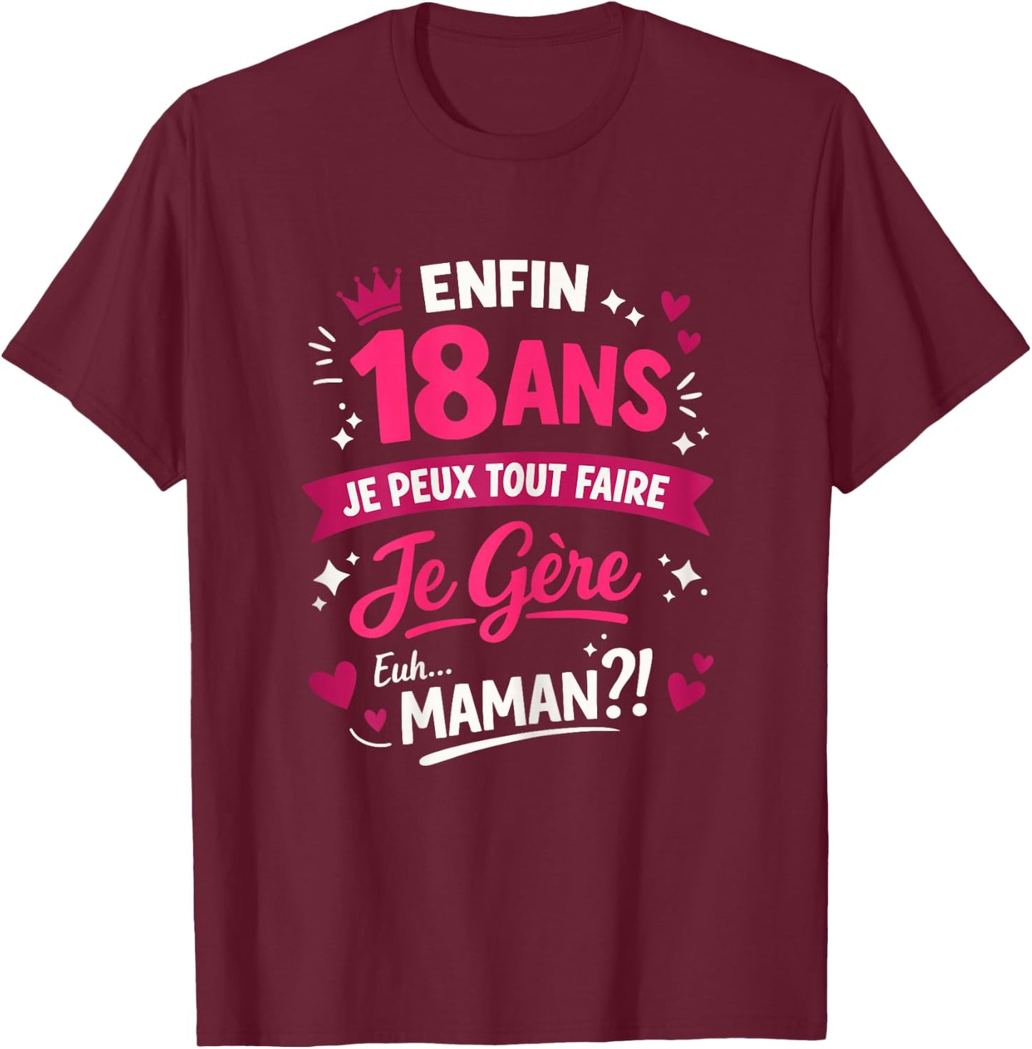 Cadeau Anniversaire 18 Ans Fille Majeure Humour T-Shirt - T-Shirt | Maroon