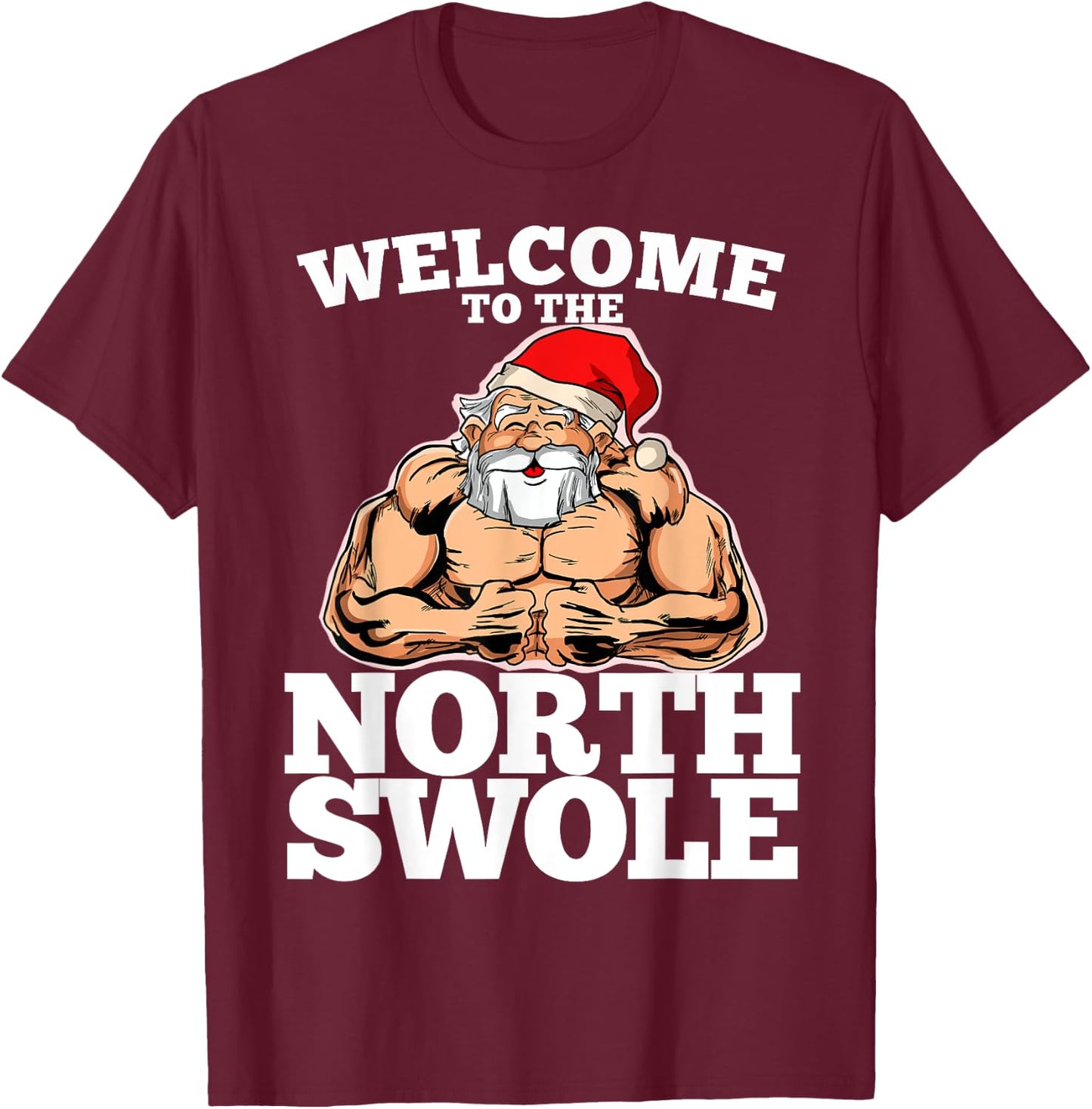 Welcome to the North Swole Muscle Santa T-Shirt - T-Shirt | Maroon