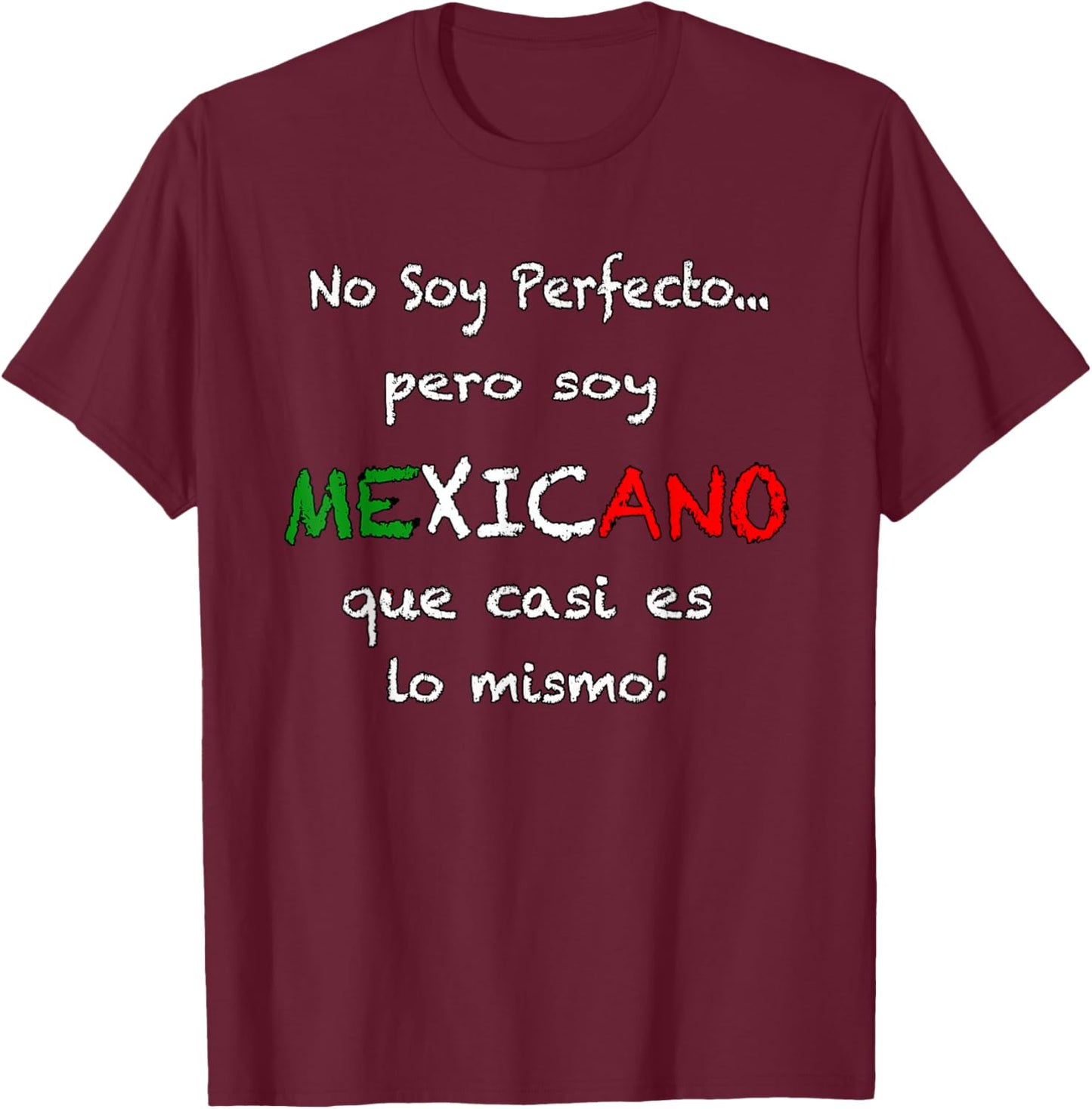 No soy perfect pero soy Mexicano shirt T-Shirt - T-Shirt | Maroon