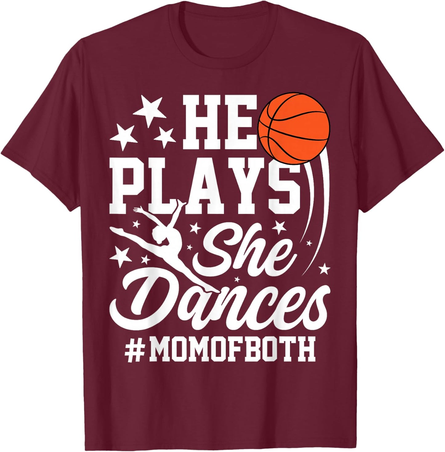 He Plays She Dances Basketball Dancing Mom of Both Mother T-Shirt - T-Shirt | Maroon