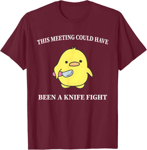 This Meeting Could Have Been A Knife Fight Funny Duck T-Shirt - T-Shirt | Maroon