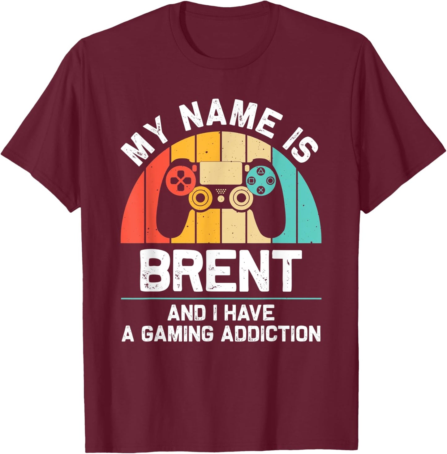 BRENT Gift Name Personalized Funny Gaming Geek Birthday T-Shirt - T-Shirt | Maroon