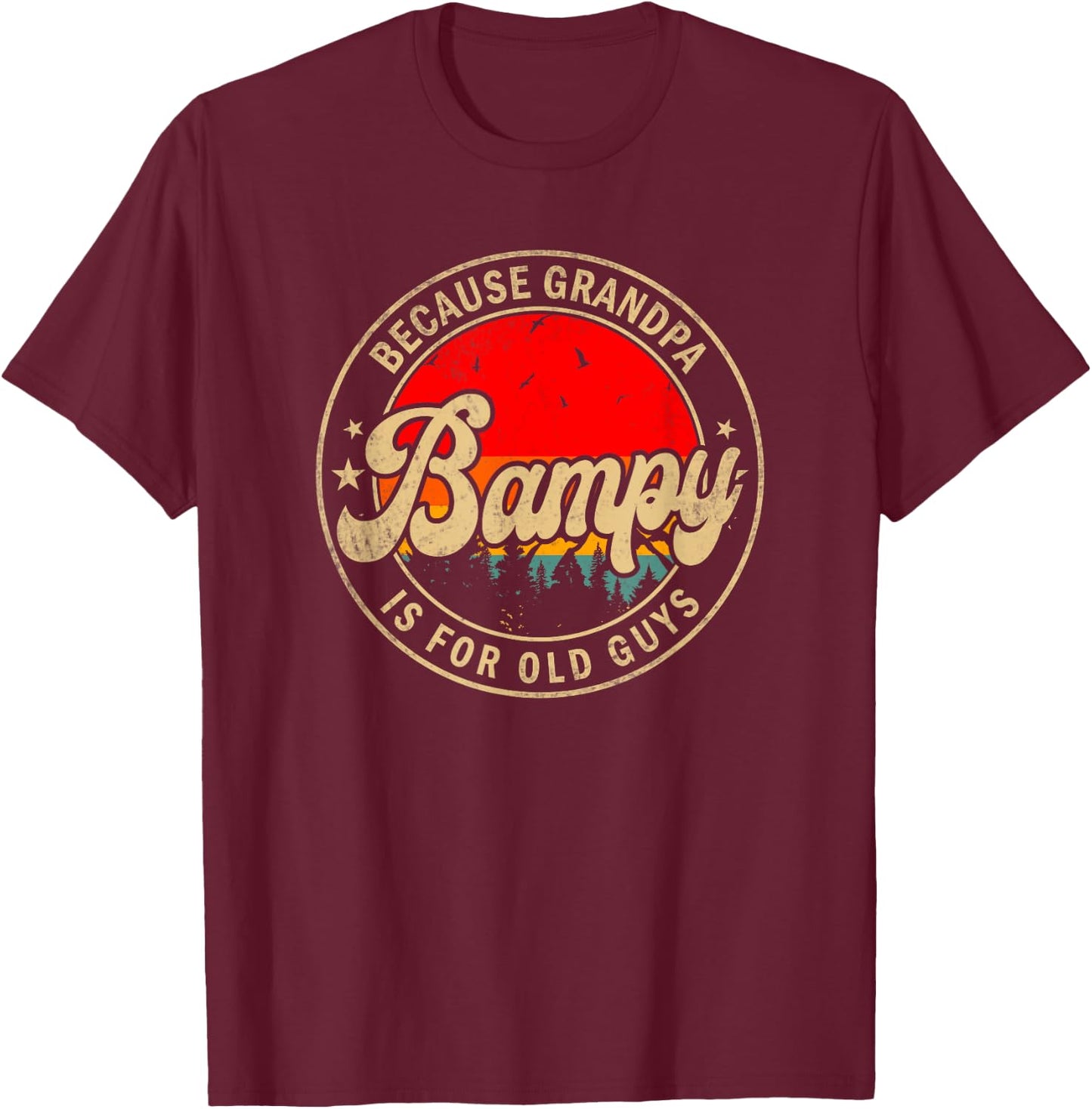 Bampy Because Grandpa Is For Old Guys Funny Papa Grandpa T-Shirt - T-Shirt | Maroon
