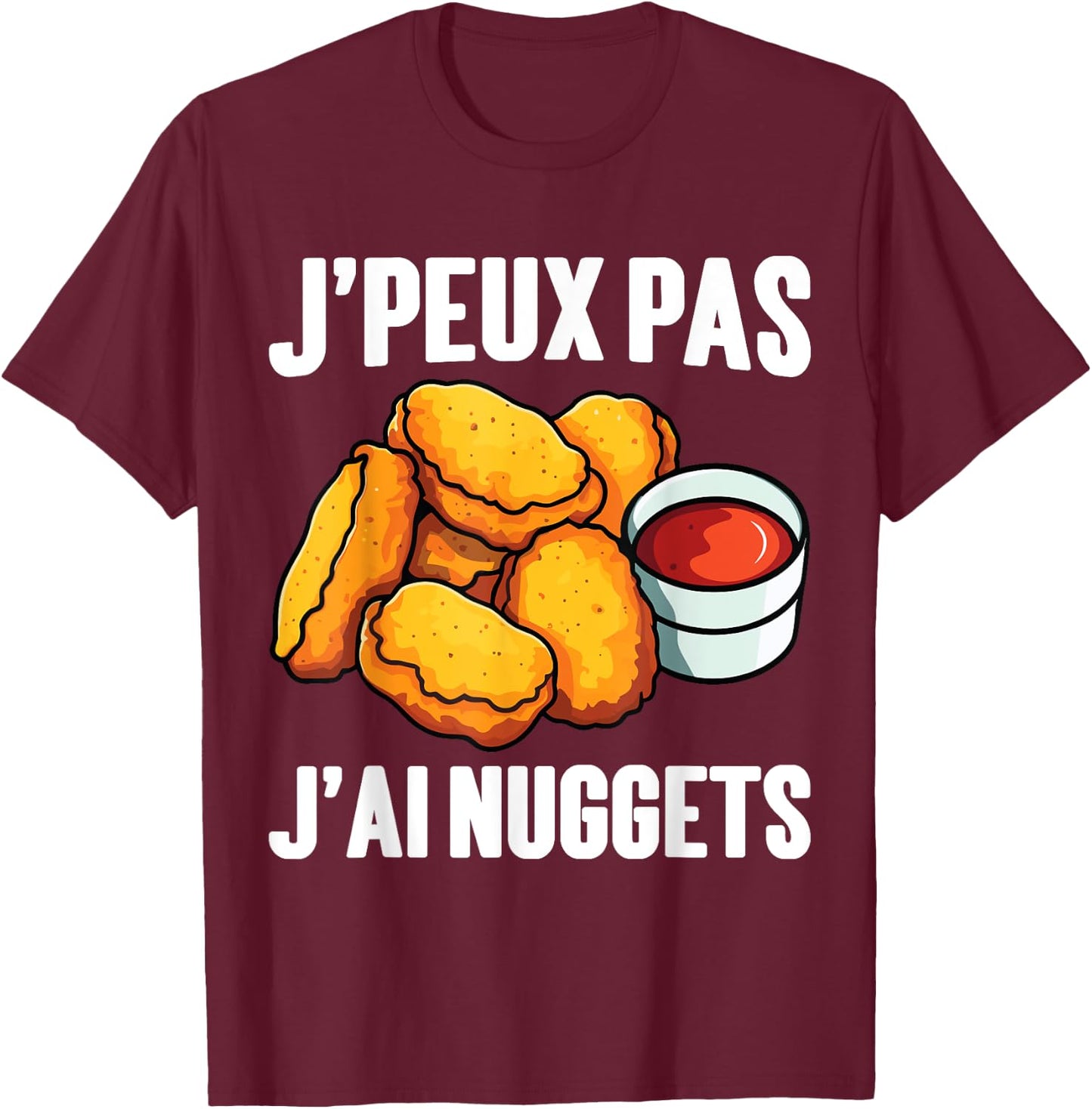 Humor J'peux Pas J'ai Nuggets | Nuggets Poulet Croquette T-Shirt - T-Shirt | Maroon