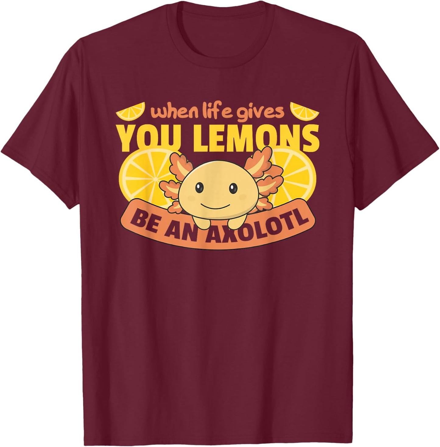 Axolotl Cute Animals Summer Lemon Funny Axolotl T-Shirt - T-Shirt | Maroon