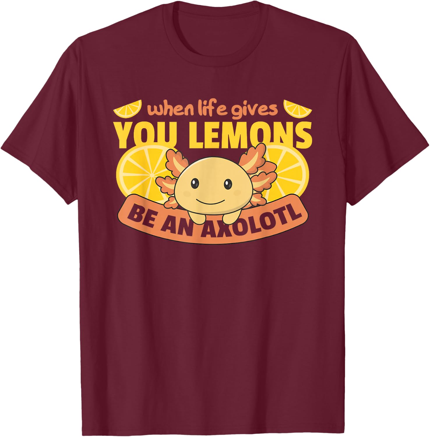 Axolotl Cute Animals Summer Lemon Funny Axolotl T-Shirt - T-Shirt | Maroon