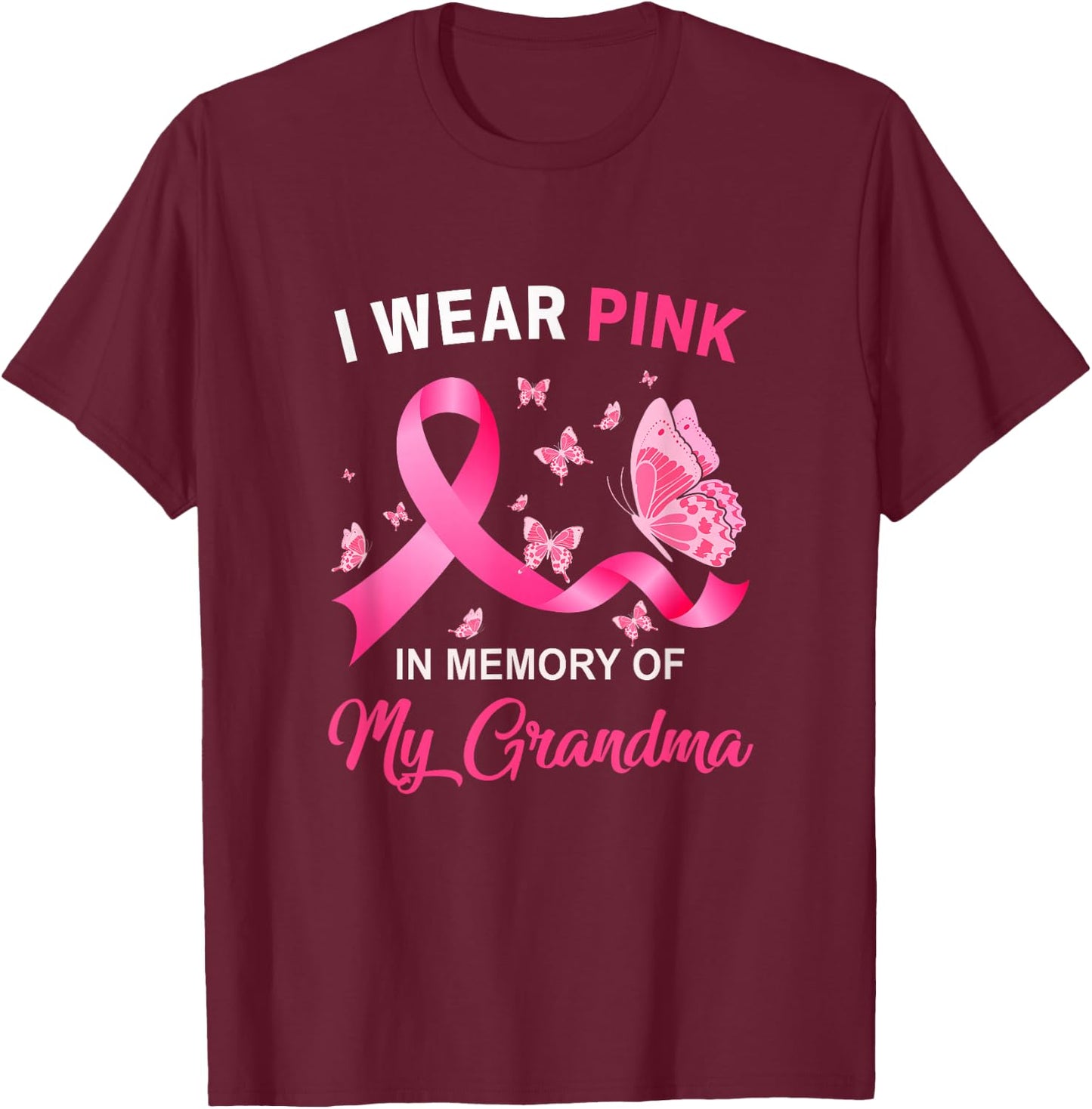 I Wear Pink In Memory Of My Grandma Breast Cancer Awareness T-Shirt - T-Shirt | Maroon