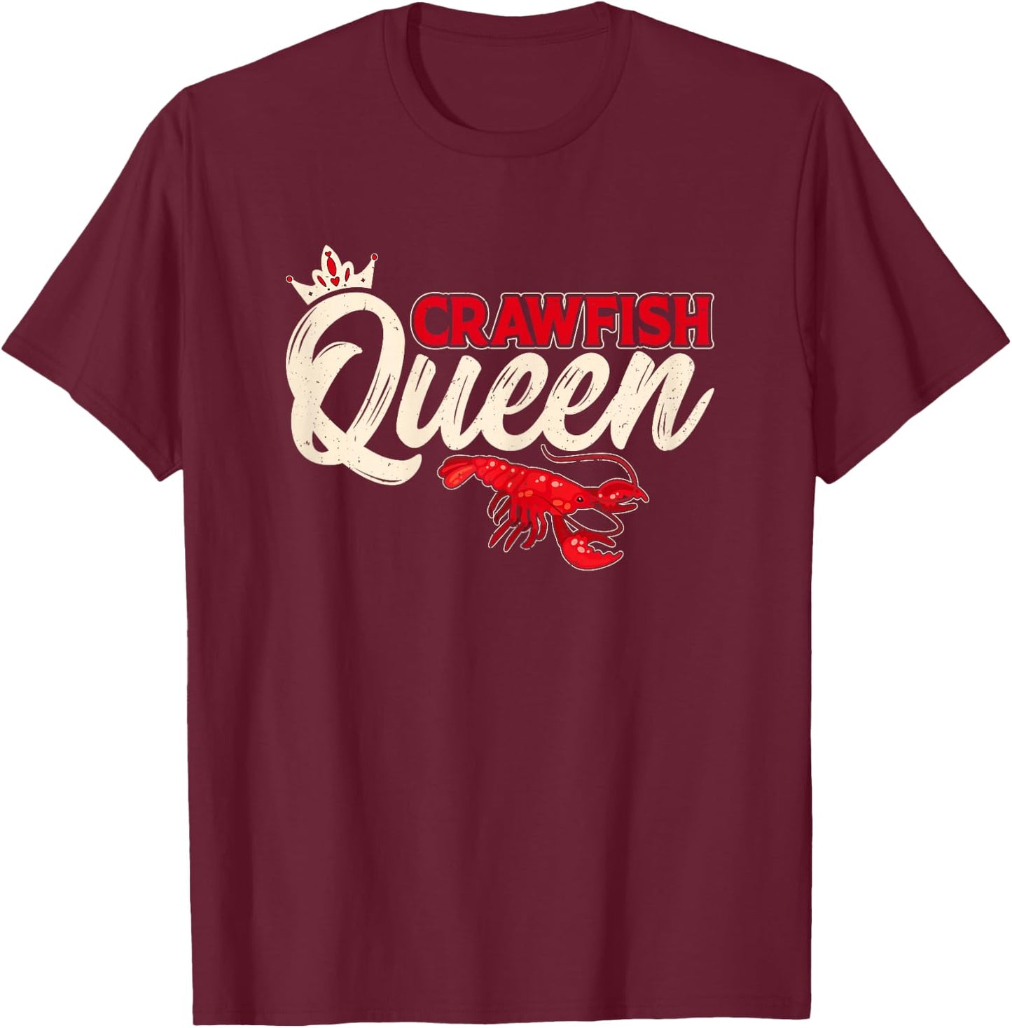 Crawfish Queen - Crawfish Boil Funny Crawfish Lover Women T-Shirt - T-Shirt | Maroon