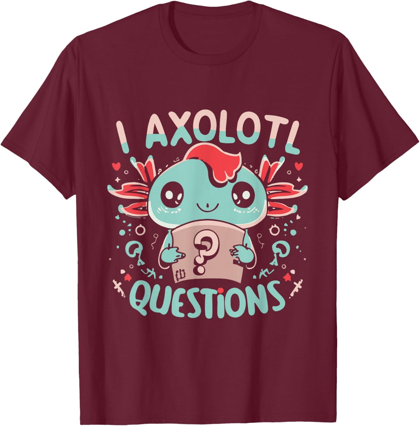 Flippin Sweet Gear I Axolotl Questions Funny Retro T-Shirt - T-Shirt | Maroon