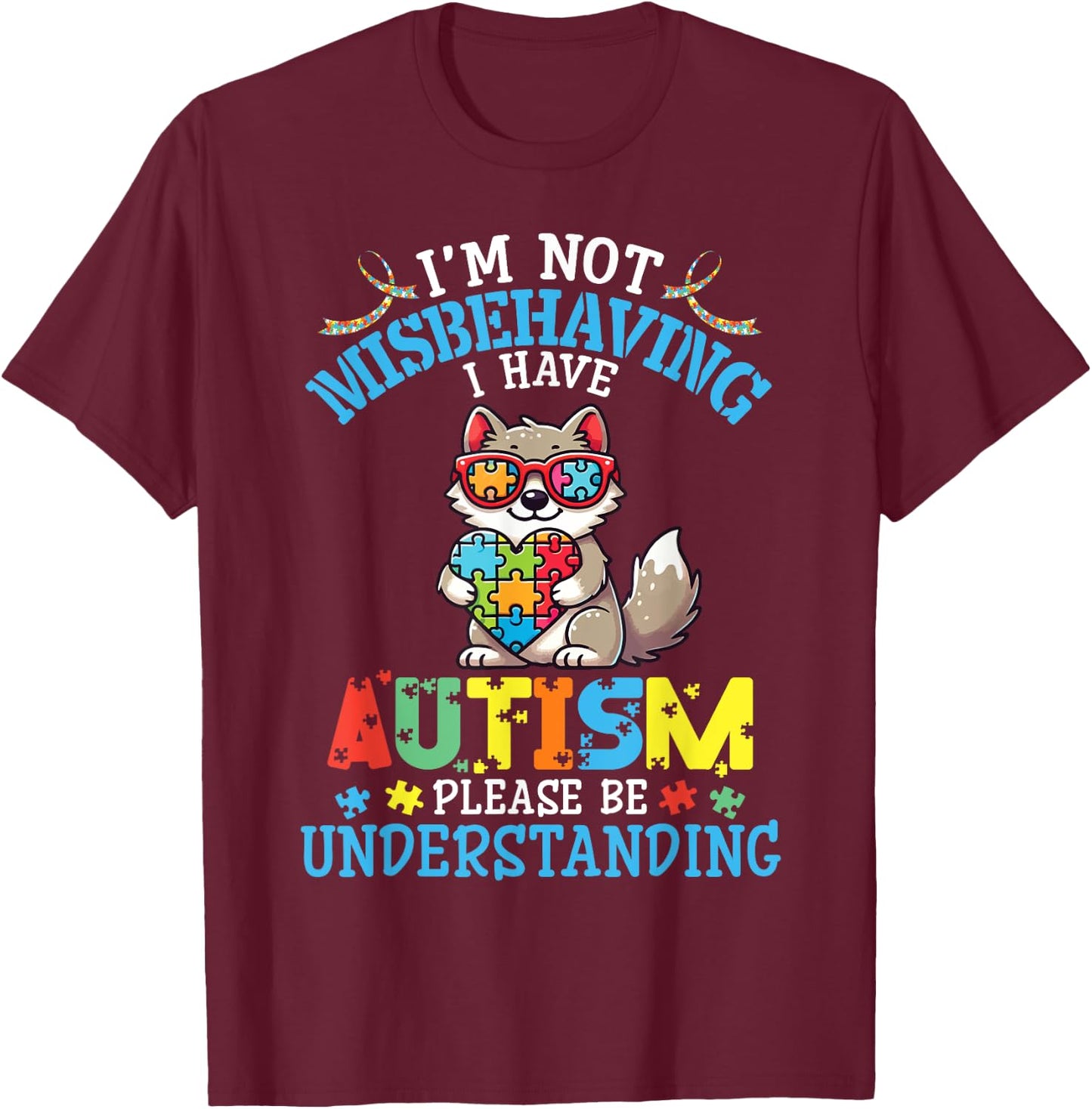 Wolf I'm Not Misbehaving I Have Autism Please Be Understand T-Shirt - T-Shirt | Maroon