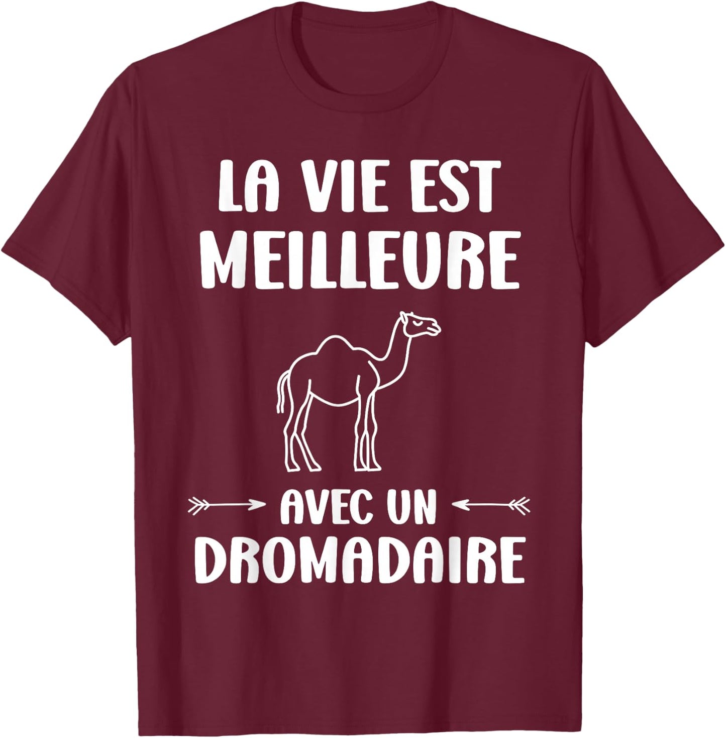 Humor Animals Life Is Better With A Dromedary , Black, S T-Shirt - T-Shirt | Maroon