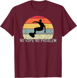 Wakeboard No Rope No Problem Wake Board Apparel T-Shirt - T-Shirt | Maroon