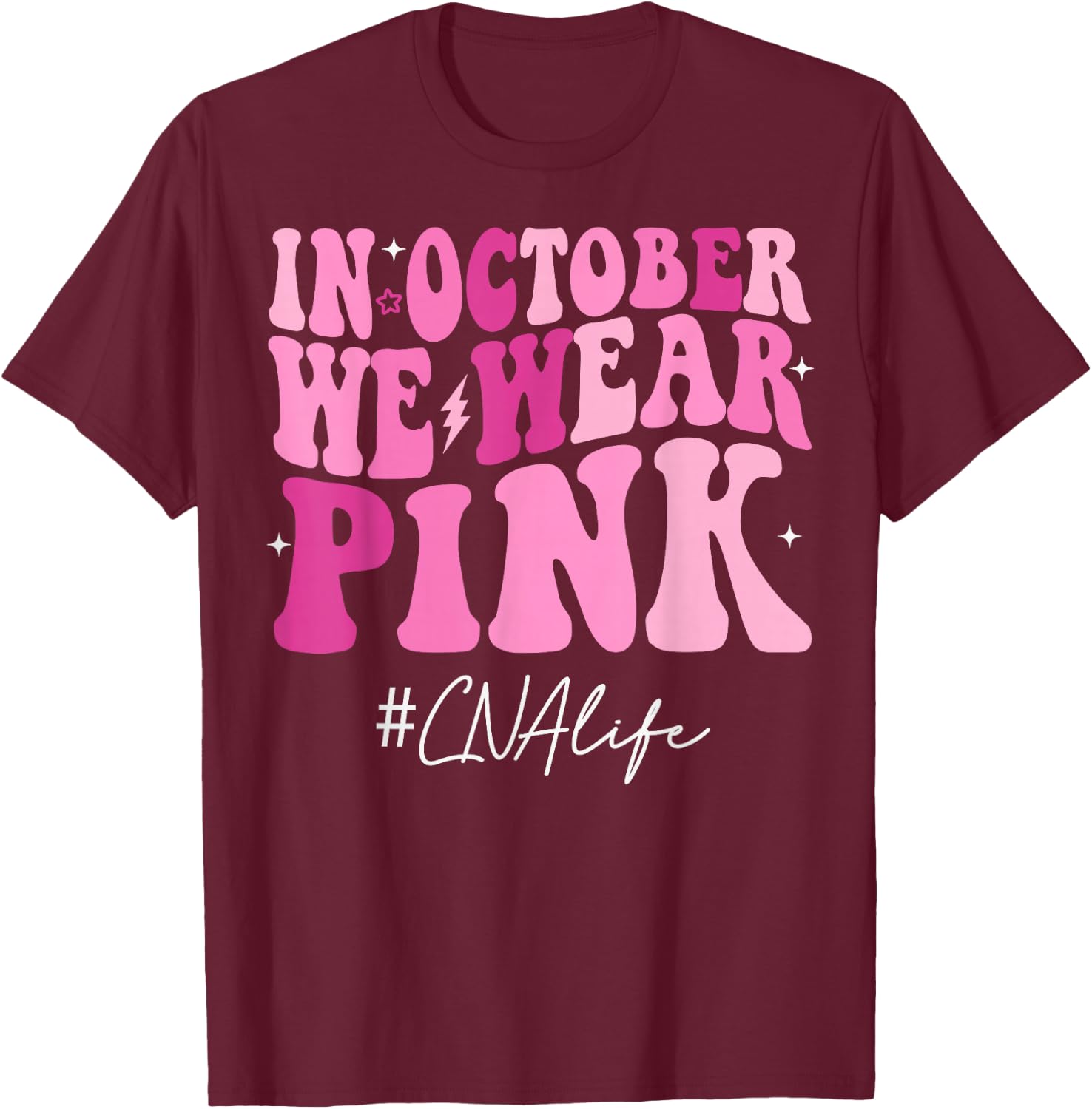 CNA Certified Nursing Assistant We Wear Pink Breast Cancer T-Shirt - T-Shirt | Maroon