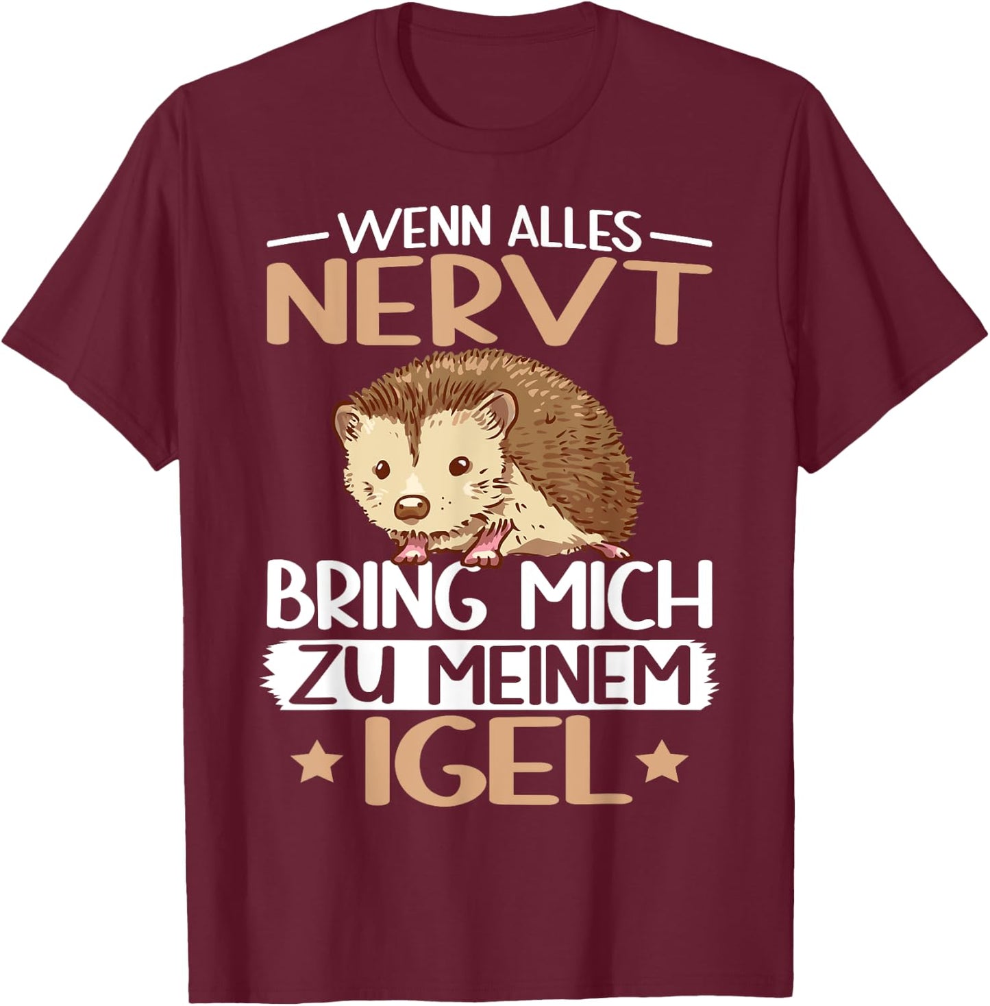 with German Text "Wenn alles nervt bring mich zu mein Hedgehog Hedgehog Lover", black, s T-Shirt - T-Shirt | Maroon