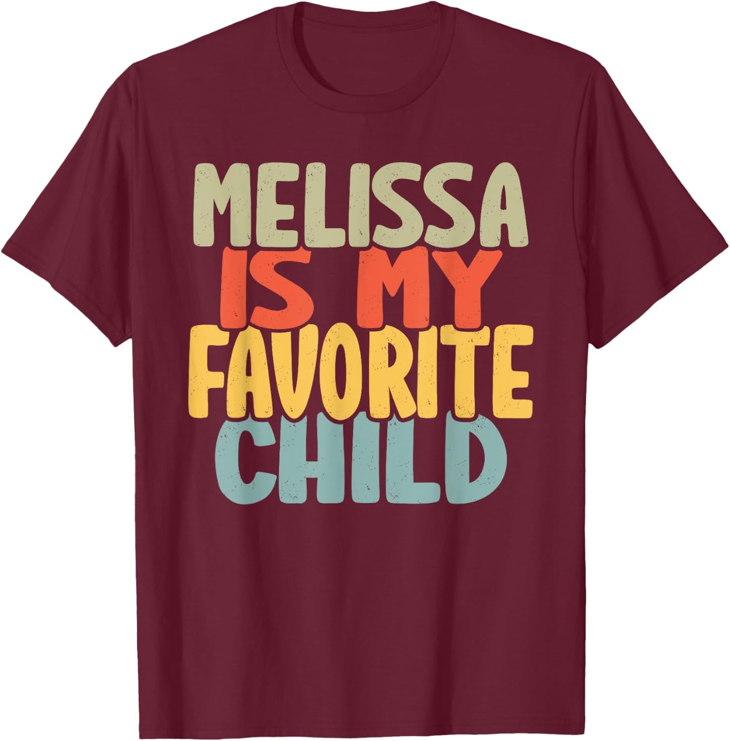 Melissa Is My Favorite Child Funny Shirt From Melissa T-Shirt - T-Shirt | Maroon