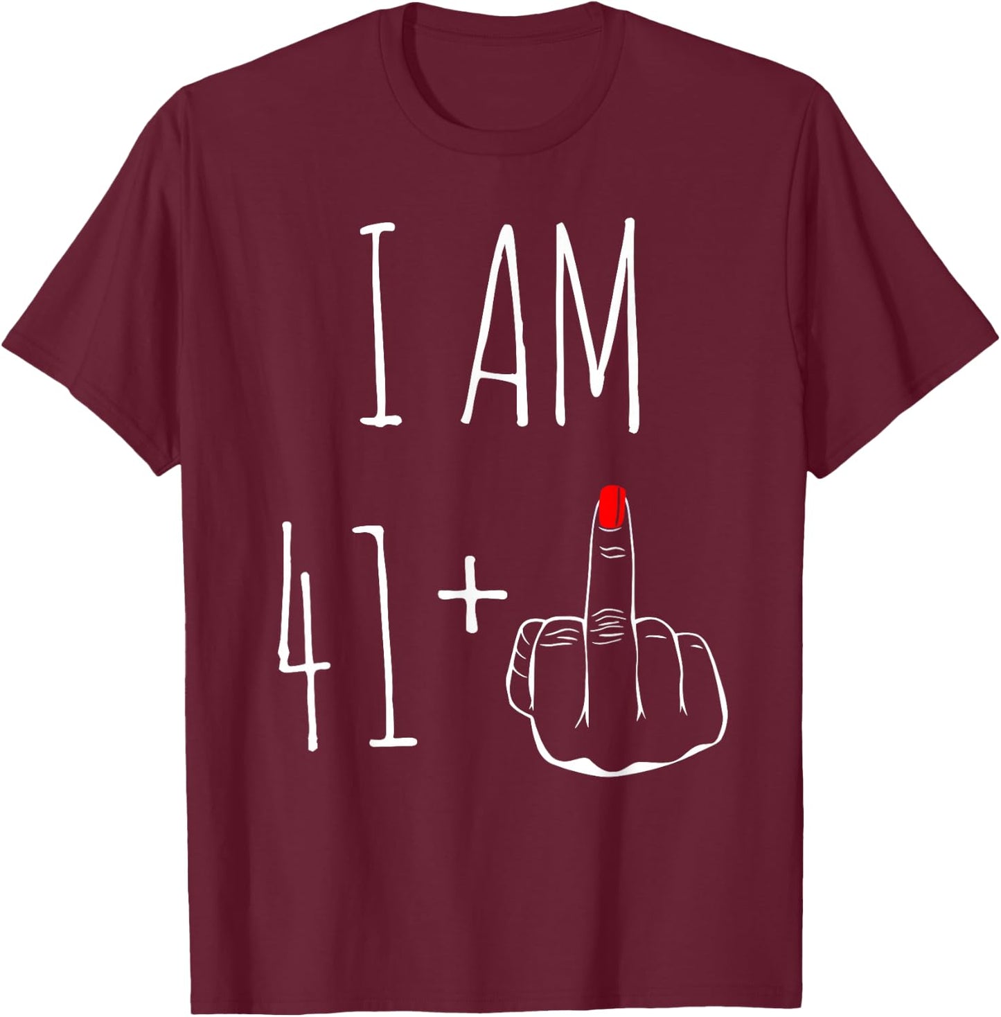 I Am 41 Plus 1 Middle Finger 42nd Birthday , black, S T-Shirt - T-Shirt | Maroon