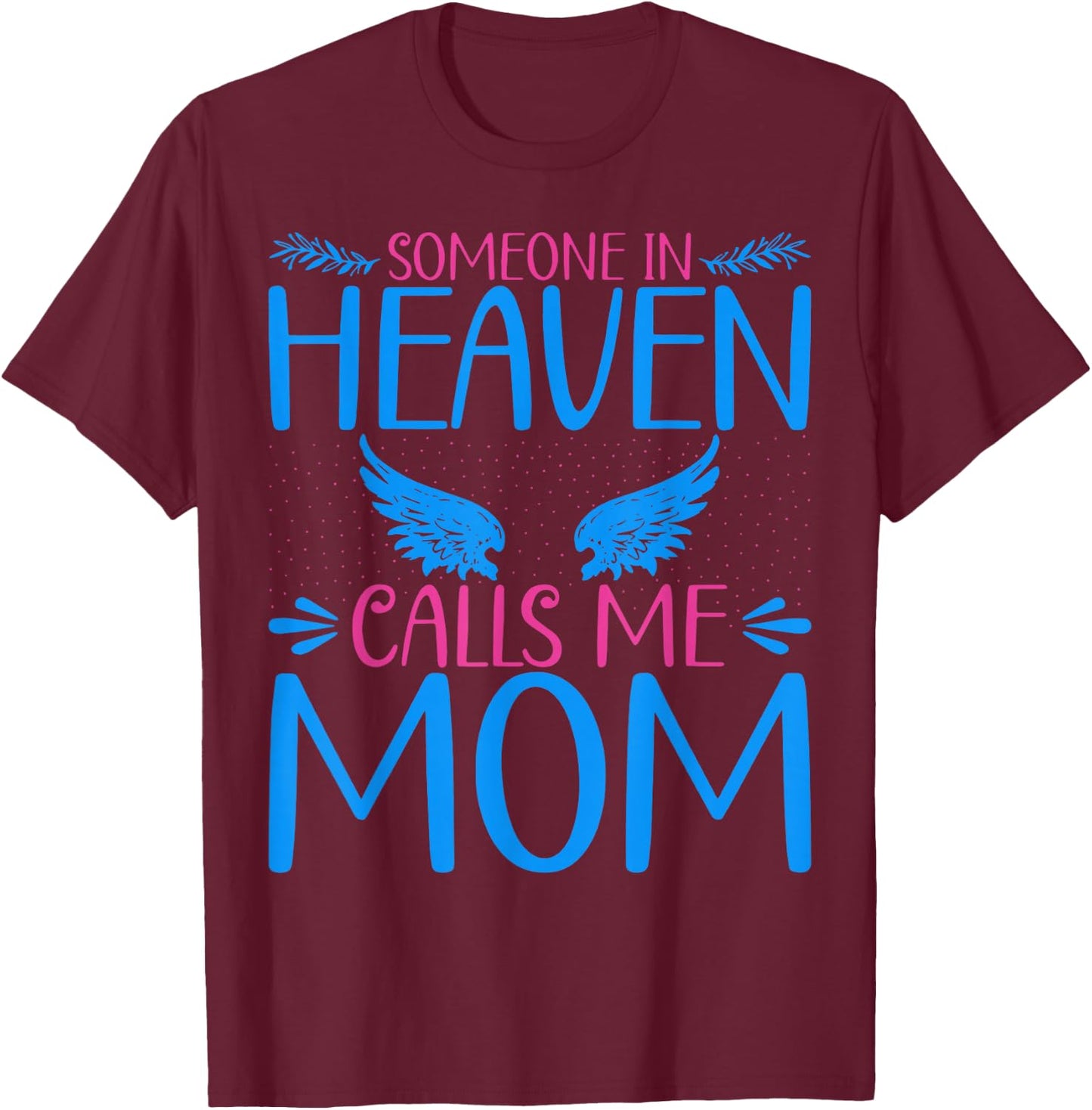 Someone in Heaven Calls Me Mama Angel Wings Heaven Angel Mom T-Shirt - T-Shirt | Maroon