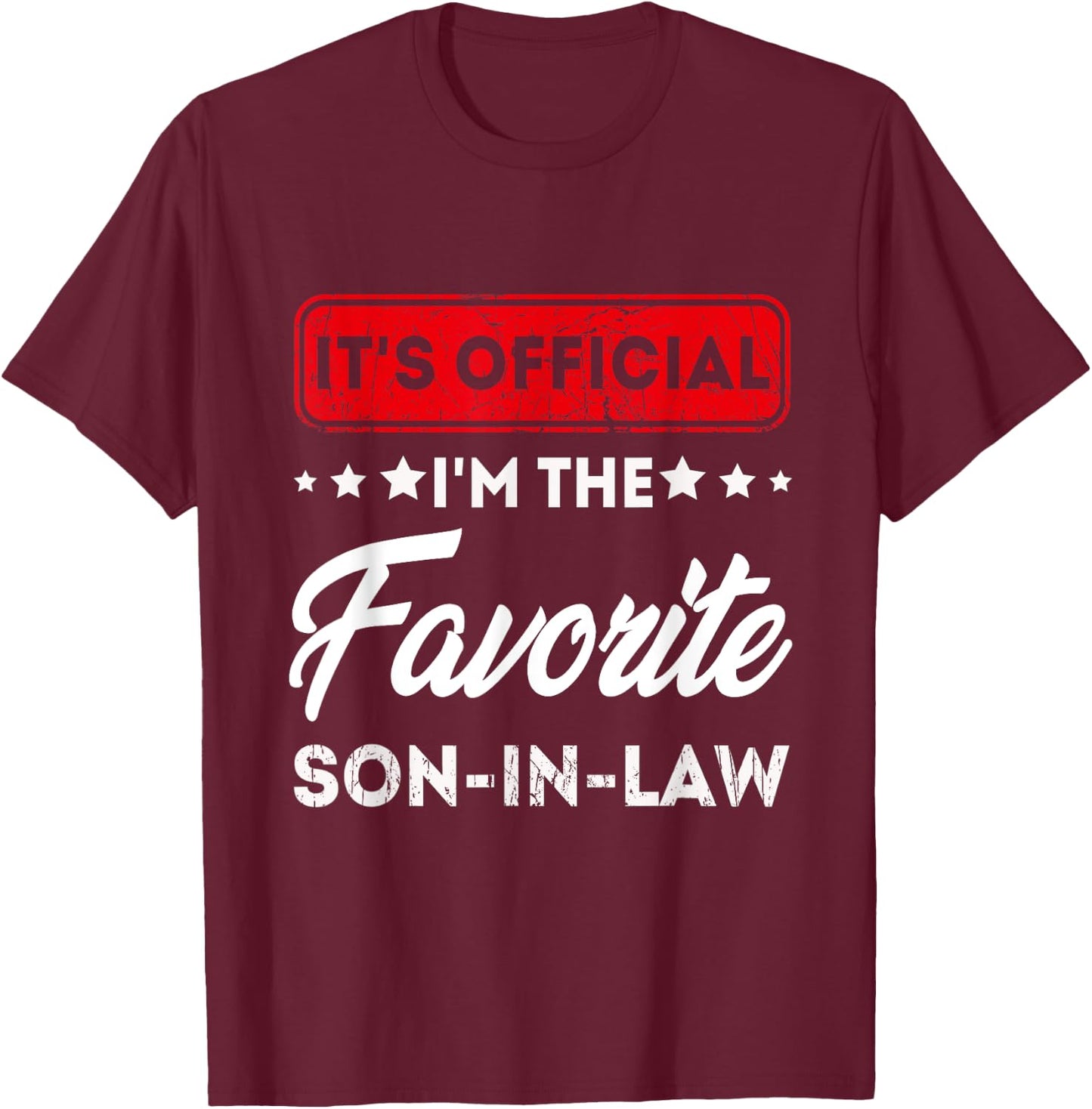 It's Official I'm The Favorite Son In Law, cool Special son T-Shirt - T-Shirt | Maroon