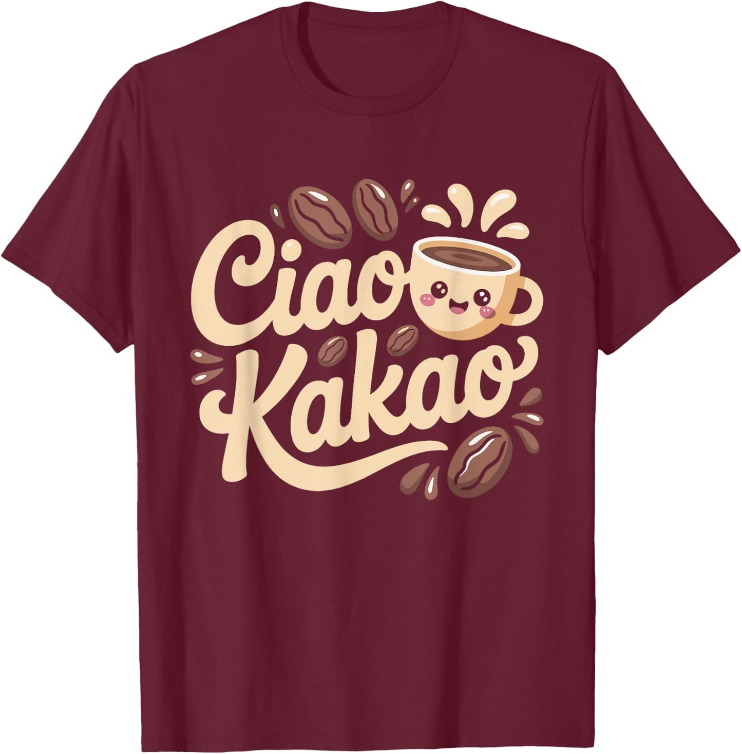 Ciao Kakao Heiße Schokolade Hot Chocolate Tschüss Ciao Kakao T-Shirt - T-Shirt | Maroon