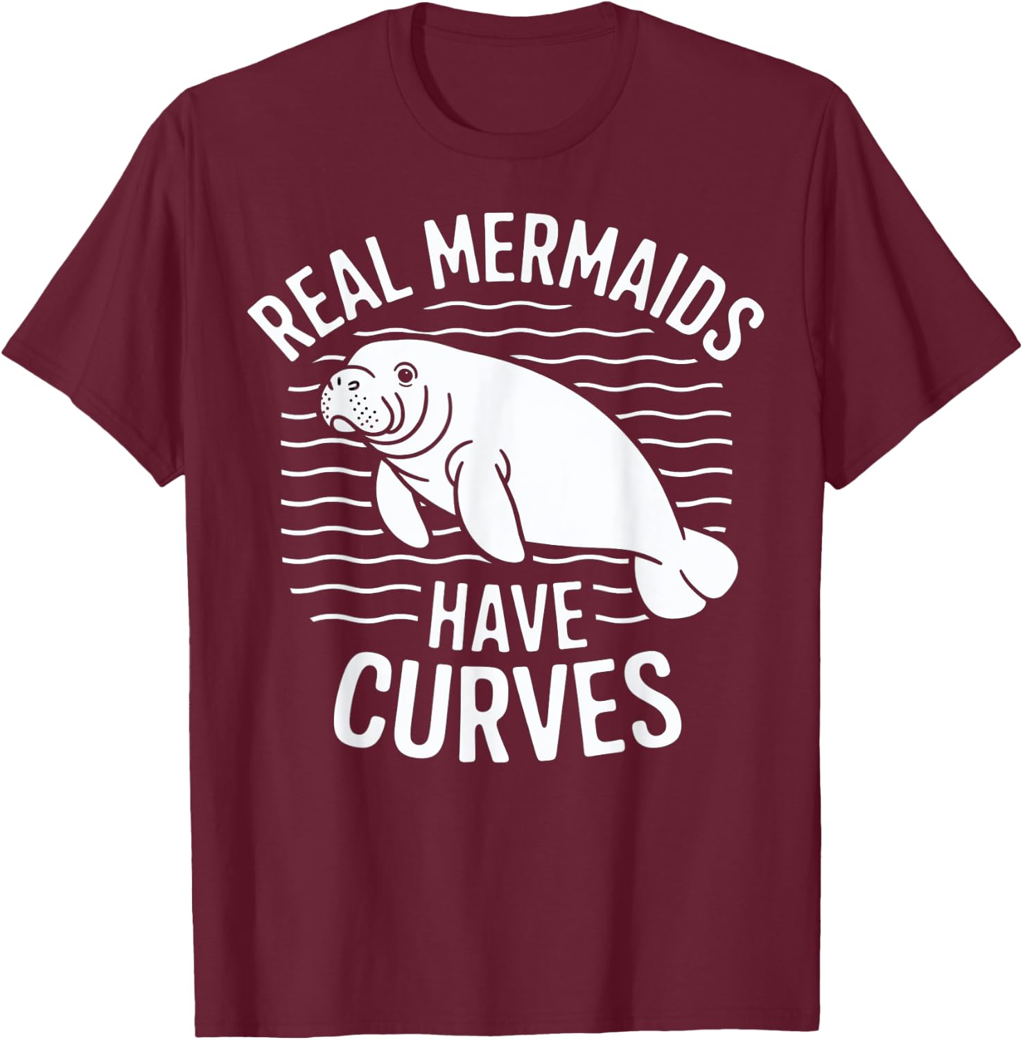 Real Mermaids Have Curves Manatee Art T-Shirt - T-Shirt | Maroon