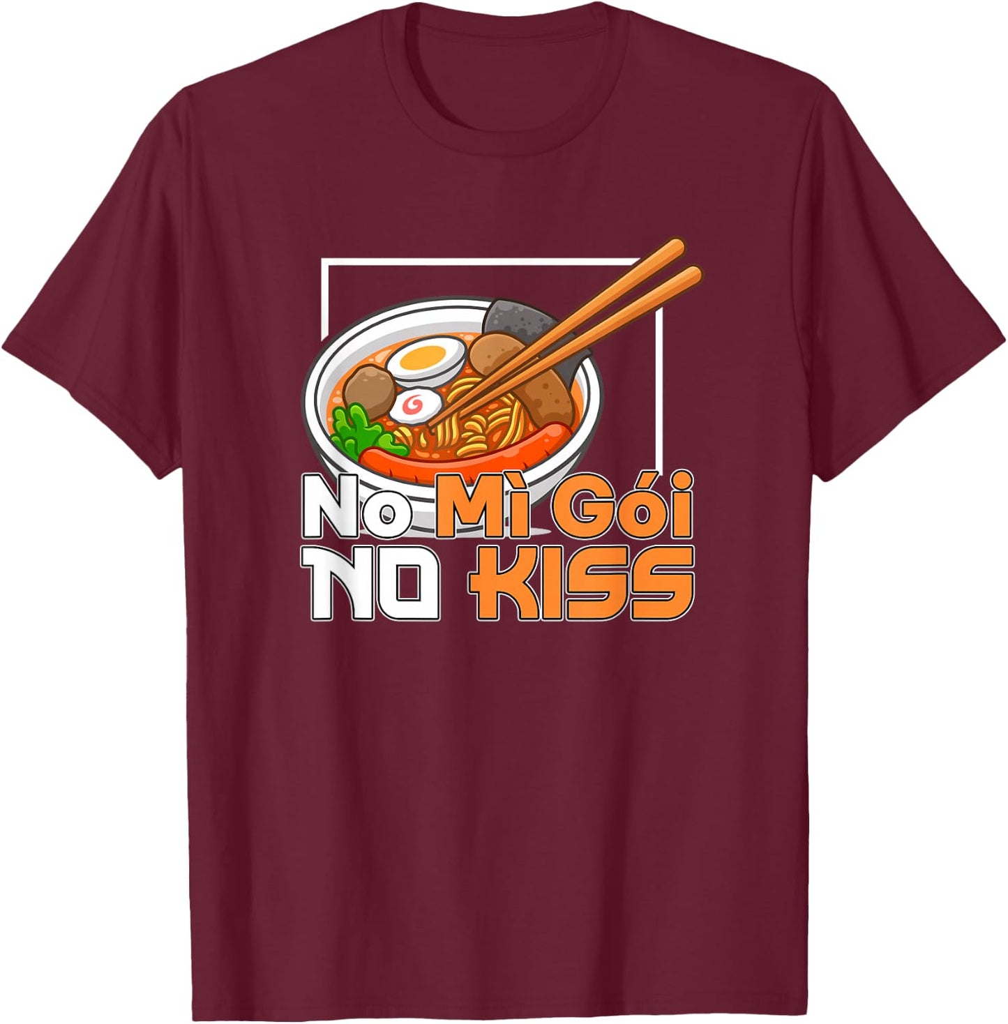 Mi Goi Vietnamese Instant Noodle Noodles No Kiss No Mi Goi T-Shirt - T-Shirt | Maroon