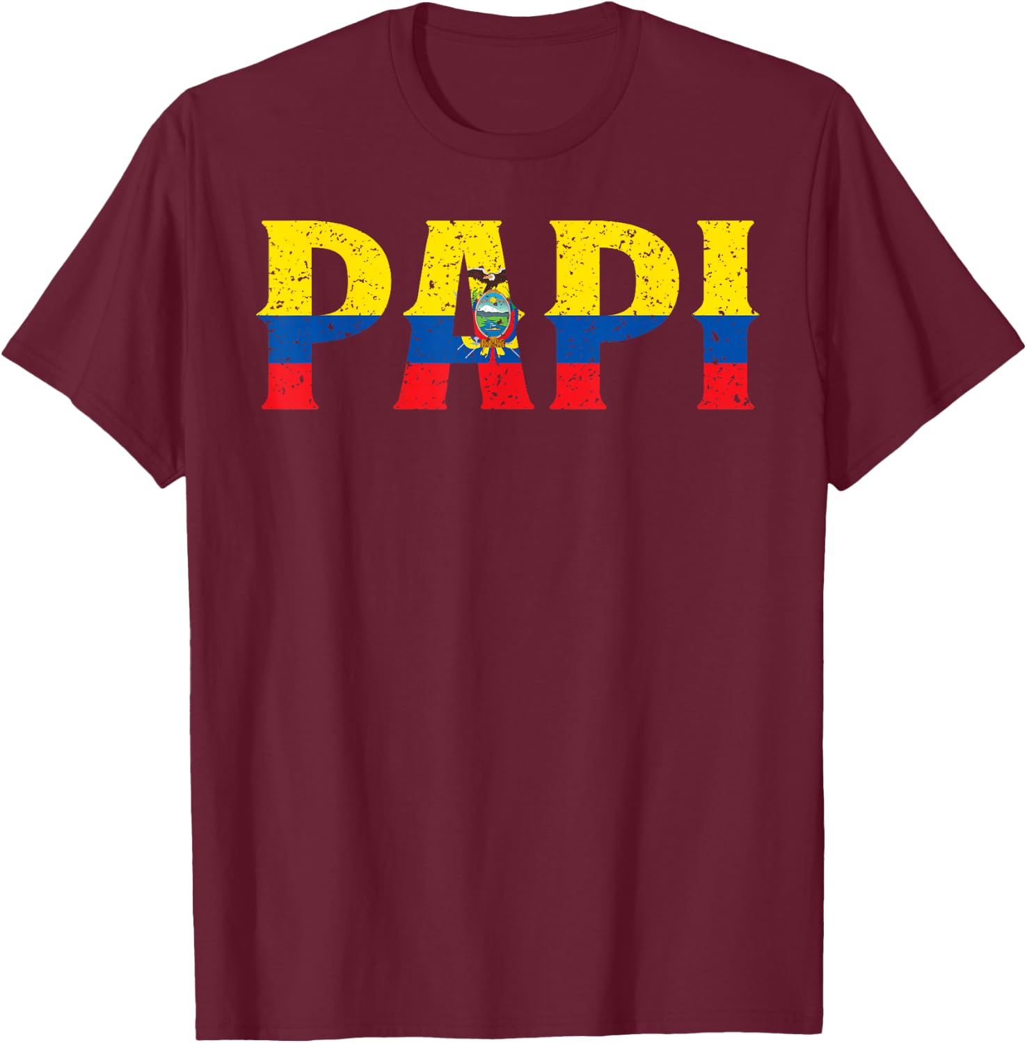 PAPI Ecuadorian Flag Ecuador Father's Day Patriotic Pride T-Shirt - T-Shirt | Maroon