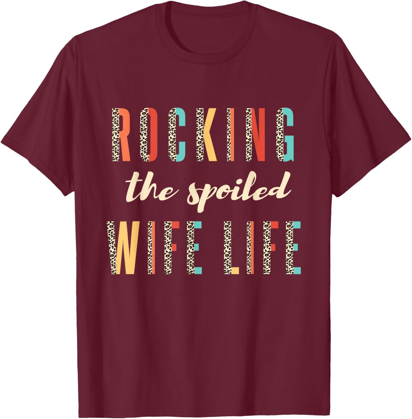 Fiancée Wife Rocking The Spoiled Wife Life Leopard T-Shirt - T-Shirt | Maroon