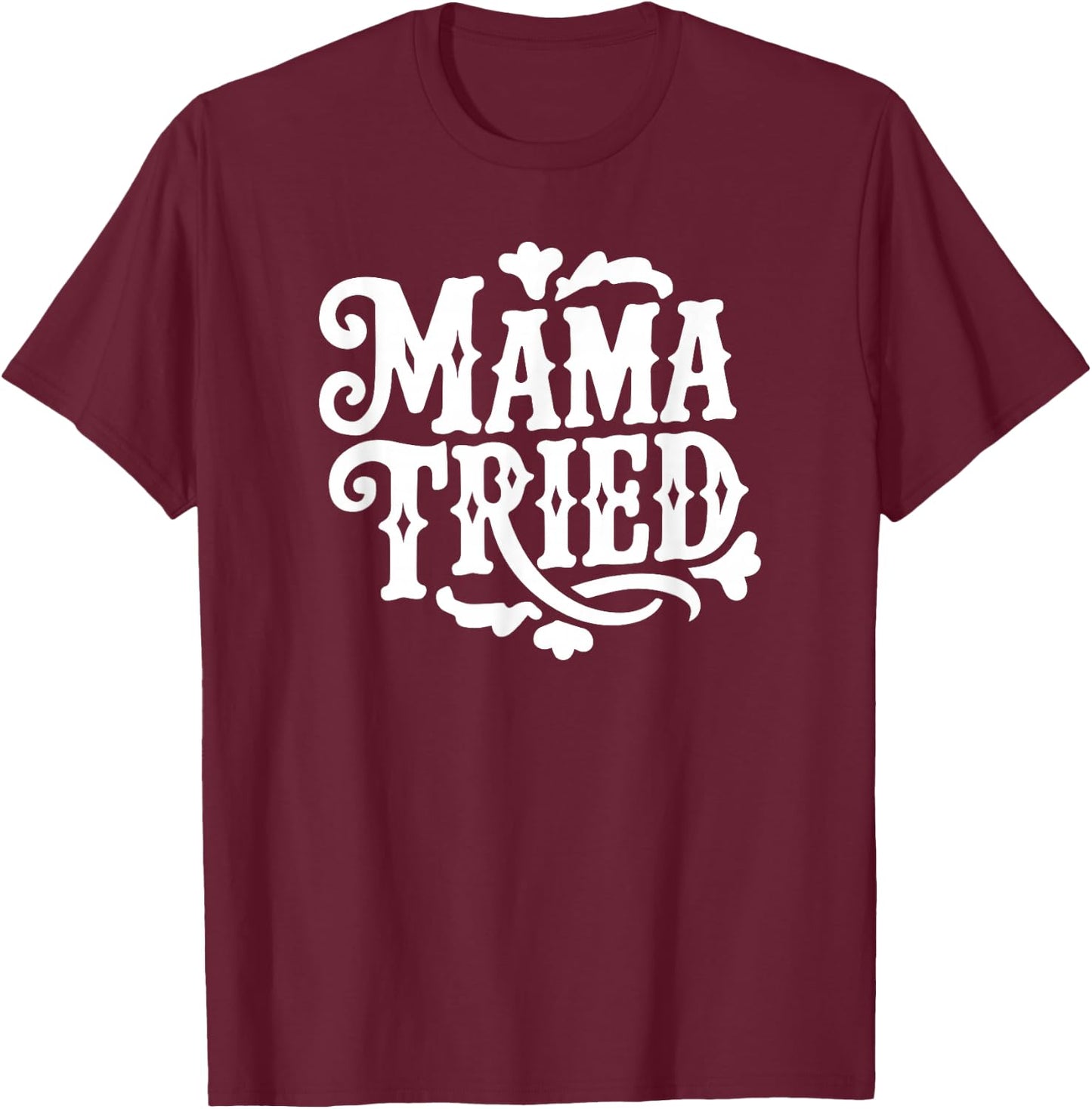Mama Tried Vintage Western Typography T-Shirt - T-Shirt | Maroon