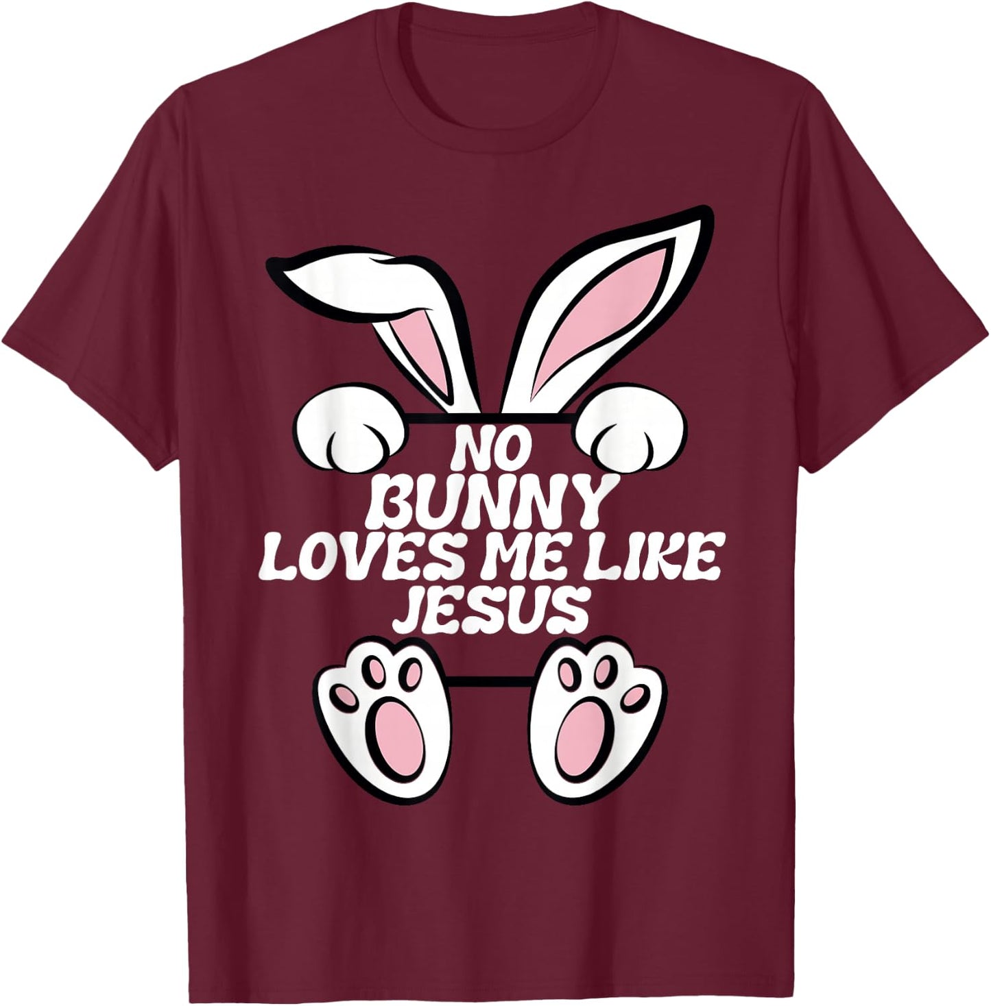 No Rabbit Loves Me Like Jesus Easter Bunny Ears Fun Religious T-Shirt - T-Shirt | Maroon