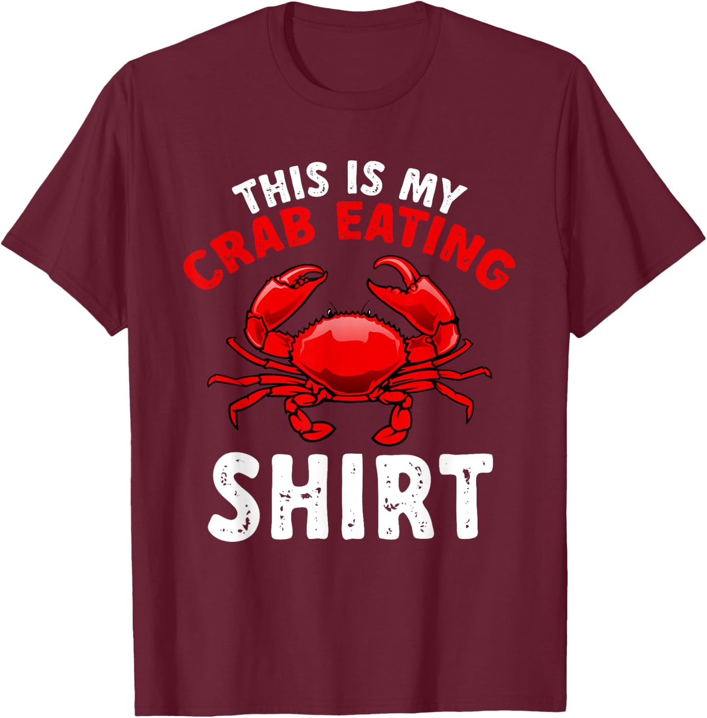 Crab Seafood lobster - This is my crab eating shirt T-Shirt - T-Shirt | Maroon