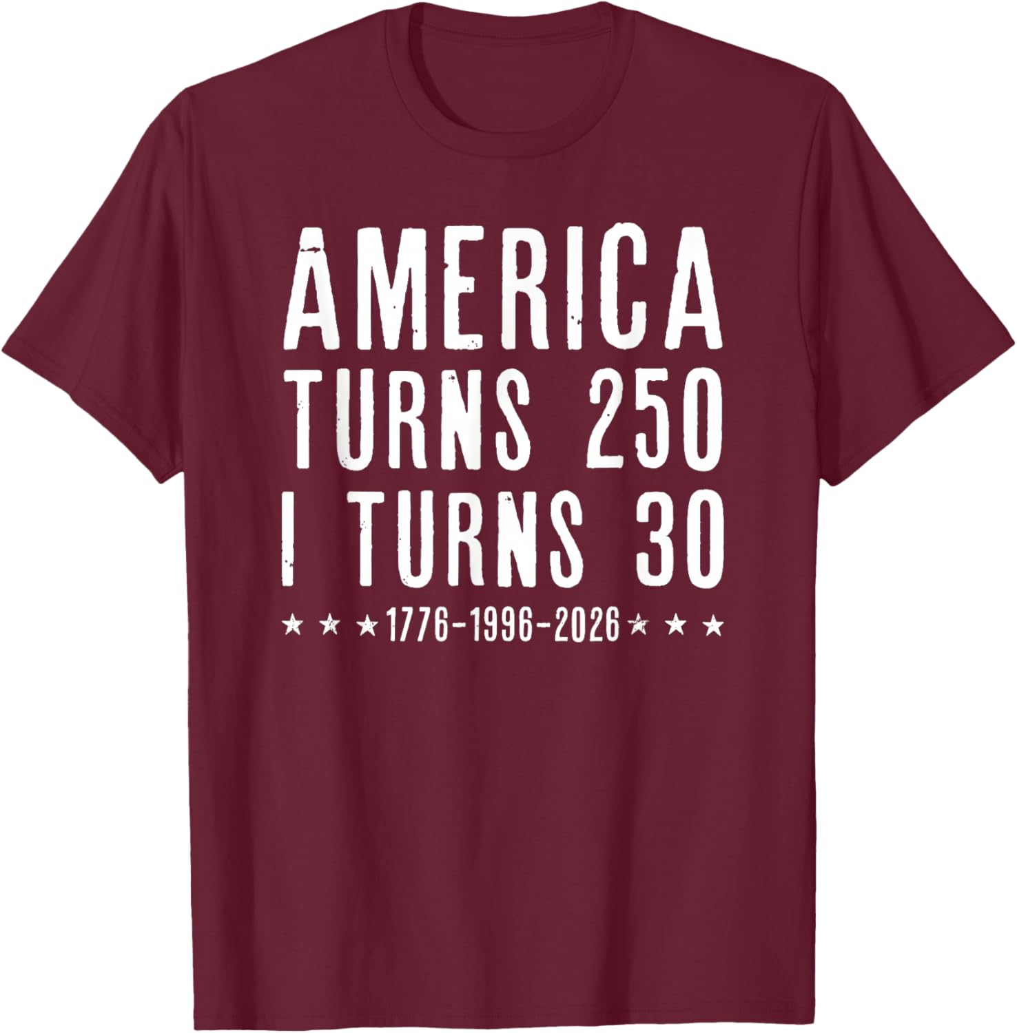 Vintage 30th Birthday America Turns 250 I Turn 30 Patriotic T-Shirt - T-Shirt | Maroon