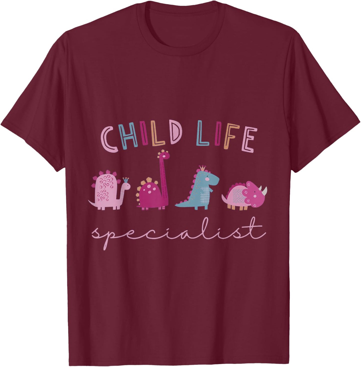 Child Life Specialist Cute Dinosaur Child Life Specialist CL T-Shirt - T-Shirt | Maroon